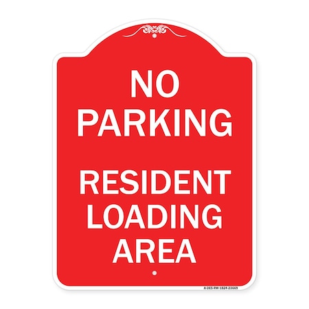 Signmission No Parking Sign No Parking-Resident Loading Area, Red & White Alum Sign, 18" x 24", RW-1824-23669 A-DES-RW-1824-23669